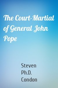 The Court-Martial of General John Pope