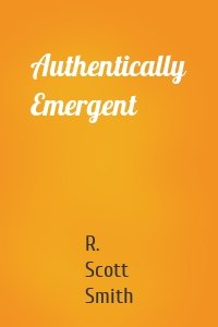 Authentically Emergent