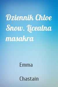 Dziennik Chloe Snow. Licealna masakra