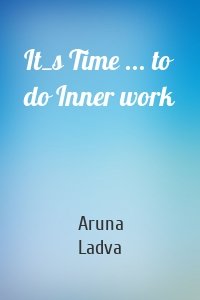 It_s Time ... to do Inner work