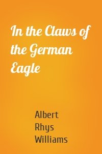 In the Claws of the German Eagle