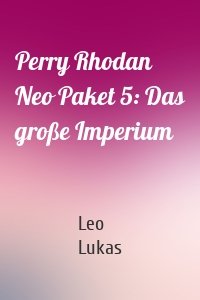 Perry Rhodan Neo Paket 5: Das große Imperium