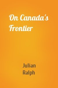 On Canada's Frontier