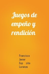 Juegos de empeño y rendición