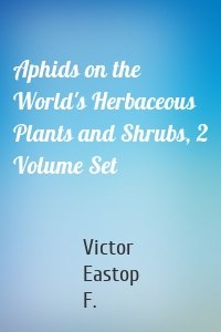 Aphids on the World's Herbaceous Plants and Shrubs, 2 Volume Set