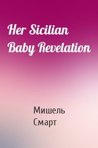 Her Sicilian Baby Revelation