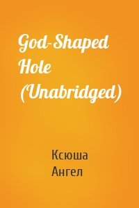 God-Shaped Hole (Unabridged)