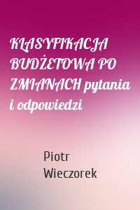 KLASYFIKACJA BUDŻETOWA PO ZMIANACH pytania i odpowiedzi