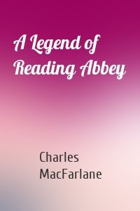 A Legend of Reading Abbey