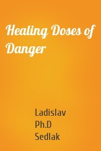 Healing Doses of Danger