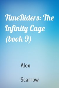 TimeRiders: The Infinity Cage (book 9)