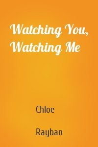 Watching You, Watching Me