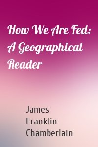 How We Are Fed: A Geographical Reader