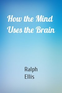 How the Mind Uses the Brain