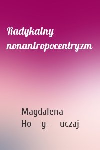 Radykalny nonantropocentryzm