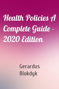 Health Policies A Complete Guide - 2020 Edition