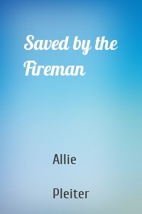 Saved by the Fireman