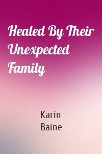 Healed By Their Unexpected Family