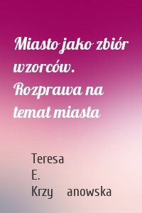 Miasto jako zbiór wzorców. Rozprawa na temat miasta