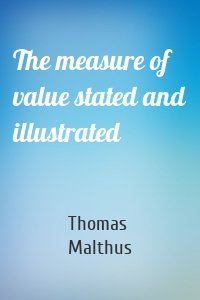 The measure of value stated and illustrated