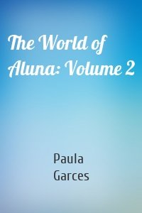 The World of Aluna: Volume 2