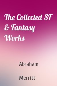 The Collected SF & Fantasy Works