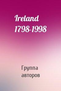 Ireland 1798-1998