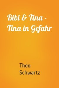 Bibi & Tina - Tina in Gefahr