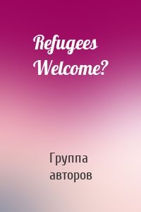 Refugees Welcome?