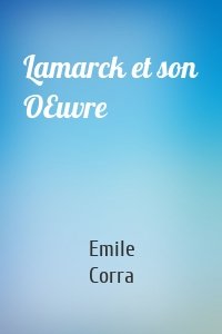 Lamarck et son OEuvre
