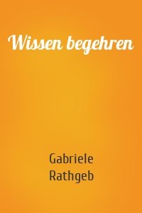 Wissen begehren