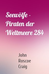 Seewölfe - Piraten der Weltmeere 284