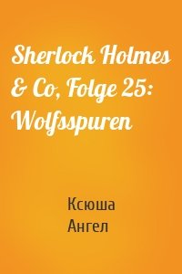 Sherlock Holmes & Co, Folge 25: Wolfsspuren