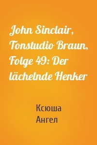 John Sinclair, Tonstudio Braun, Folge 49: Der lächelnde Henker