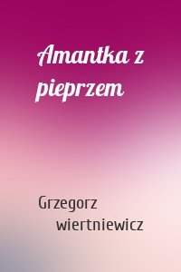 Amantka z pieprzem