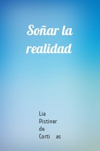 Soñar la realidad