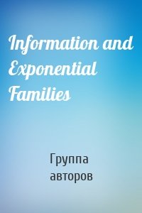 Information and Exponential Families