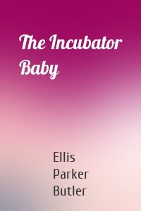 The Incubator Baby