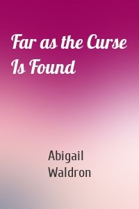 Far as the Curse Is Found