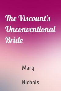 The Viscount's Unconventional Bride