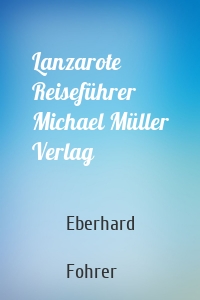 Lanzarote Reiseführer Michael Müller Verlag