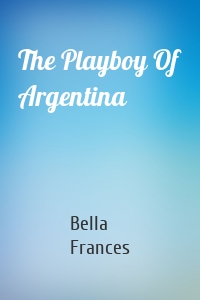 The Playboy Of Argentina