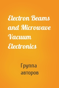 Electron Beams and Microwave Vacuum Electronics