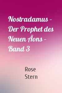 Nostradamus – Der Prophet des Neuen Äons – Band 3