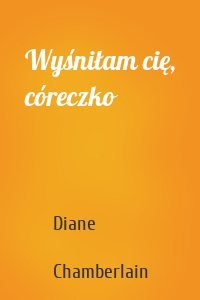 Wyśniłam cię, córeczko