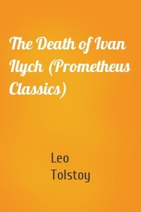 The Death of Ivan Ilych (Prometheus Classics)
