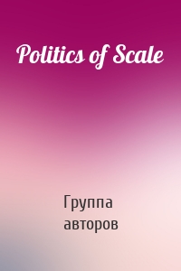 Politics of Scale