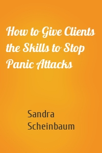 How to Give Clients the Skills to Stop Panic Attacks