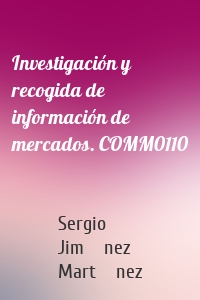 Investigación y recogida de información de mercados. COMM0110