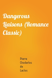 Dangerous Liaisons (Romance Classic)